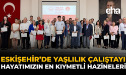 Eskişehir’de Yaşlılık Çalıştayı: ‘Hayatımızın En Kıymetli Hazineleri