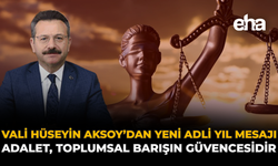 Vali Hüseyin Aksoy’dan Yeni Adli Yıl Mesajı: “Adalet, Toplumsal Barışın Güvencesidir”
