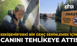 Eskişehir'deki Bir Genç, Serinlemek İçin Canını Tehlikeye Attı!