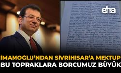 İmamoğlu’ndan Sivrihisar’a Mektup: Bu Topraklara Borcumuz Büyük