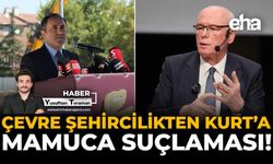 Çevre Şehircilikten Kurt’a, Mamuca Suçlaması!