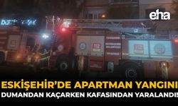 Eskişehir'de Apartman Yangını: Dumandan Kaçarken Kafasından Yaralandı!