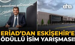 ERİAD’dan Eskişehir’e Ödüllü İsim Yarışması!
