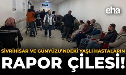 Sivrihisar ve Günyüzü’ndeki Yaşlı Hastaların Rapor Çilesi!