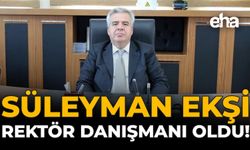Süleyman Ekşi, Rektör Danışmanı Oldu!