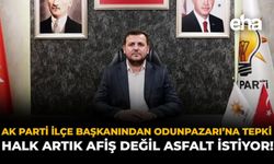 AK Parti İlçe Başkanından Odunpazarı'na Tepki: "Halk Artık Afiş Değil Asfalt İstiyor!"