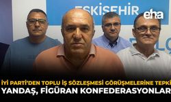 İYİ Parti’den Toplu İş Sözleşmesi Görüşmelerine Tepki: Yandaş, Figüran Konfederasyonlar