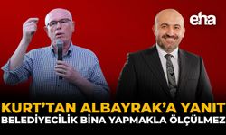Kurt’tan Albayrak’a Yanıt: Belediyecilik Bina Yapmakla Ölçülmez