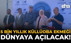 5 Bin Yıllık Küllüoba Ekmeği Dünyaya Açılacak