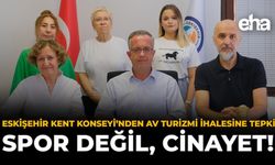 Eskişehir Kent Konseyi’nden Av Turizmi İhalesine Tepki: Spor Değil, Cinayet!
