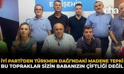 İYİ Parti’den Türkmen Dağı’ndaki Madene Tepki: Bu Topraklar Sizin Babanızın Çiftliği Değil
