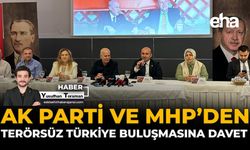 AK Parti ve MHP'den Terörsüz Türkiye Buluşmasına Davet