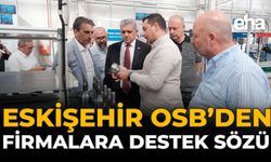 Eskişehir OSB'den Firmalara Destek Sözü