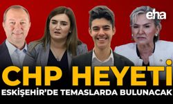 CHP Heyeti Eskişehir’de Temaslarda Bulunacak