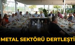 Metal Sektörü Dertleşti
