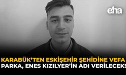 Karabük’ten Eskişehir Şehidine Vefa: Parka Enes Kızılyer’in Adı Verilecek!