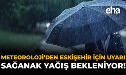 Meteoroloji'den Eskişehir İçin Uyarı: Sağanak Yağış Bekleniyor!