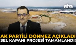 AK Partili Dönmez Açıkladı: Sel Kapanı Projesi Tamamlandı!