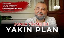 Soner Yüksel ile Yakın Plan - 79. Bölüm