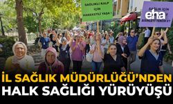 İl Sağlık Müdürlüğü’nden “Halk Sağlığı” Yürüyüşü