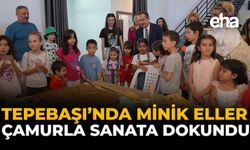 Tepebaşı’nda Minik Eller Çamurla Sanata Dokundu