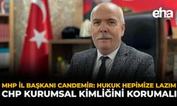 MHP İl Başkanı Candemir: Hukuk Hepimize Lazım, CHP Kurumsal Kimliğini Korumalı