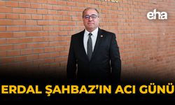 Erdal Şahbaz’ın Acı Günü