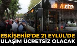 Eskişehir’de 21 Eylül’de Ulaşım Ücretsiz Olacak