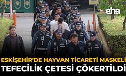 Eskişehir’de Hayvan Ticareti Maskeli Tefecilik Çetesi Çökertildi