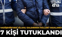 Vadişehir’deki Silahlı Saldırının Failleri Yakalandı: 7 Kişi Tutuklandı