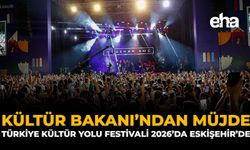 Kültür Bakanı’ndan Müjde: Türkiye Kültür Yolu Festivali 2026’da Eskişehir’de