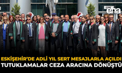 Eskişehir’de Adli Yıl Sert Mesajlarla Açıldı: Tutuklamalar Ceza Aracına Dönüştü