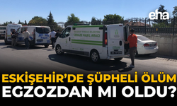 Eskişehir'de Şüpheli Ölüm: Egzozdan Mı Oldu?