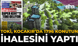 TOKİ, Kocakır’da 1796 Konutun İhalesini Yaptı