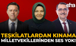 Teşkilatlardan Kınama, Milletvekillerinden Ses Yok!