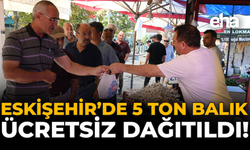 Eskişehir’de 5 Ton Balık Ücretsiz Dağıtıldı!