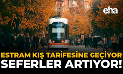 ESTRAM Kış Tarifesine Geçiyor, Seferler Artıyor!