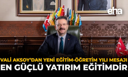 Vali Aksoy'dan Yeni Eğitim-Öğretim Yılı Mesajı: ''En Güçlü Yatırım Eğitimdir''