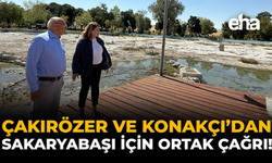 Çakırözer ve Konakçı’dan Sakaryabaşı İçin Ortak Çağrı!