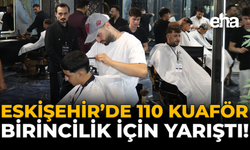 Eskişehir'de 110 Kuaför, Birincilik İçin Yarıştı!