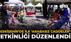 Eskişehir’de İlk ‘Arabasız Caddeler’ Etkinliği Düzenlendi