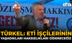 Türkel: ETİ İşçilerinin Yaşadıkları Haksızlıkları Gidereceğiz