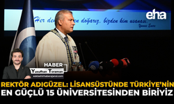 Rektör Adıgüzel: Lisansüstünde Türkiye’nin En Güçlü 15 Üniversitesinden Biriyiz