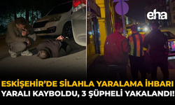 Eskişehir’de Silahla Yaralama İhbarı: Yaralı Kayboldu, 3 Şüpheli Yakalandı!