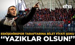 Eskişehirspor Taraftarına Bilet Fiyatı Şoku: “Yazıklar Olsun!”