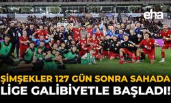 Şimşekler 127 Gün Sonra Sahada, Lige Galibiyetle Başladı!