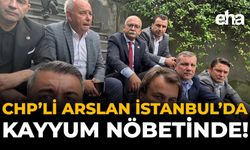 CHP’li Arslan İstanbul’da Kayyum Nöbetinde!