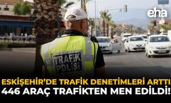 Eskişehir'de Trafik Denetimleri Arttı: 446 Araç Trafikten Men Edildi!