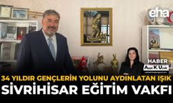 34 Yıldır Gençlerin Yolunu Aydınlatan Işık: Sivrihisar Eğitim Vakfı