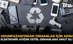 Odunpazarı'ndan Ormanlar İçin Adım: "Elektronik Atığını Getir, Ormanlara Umut Ol!"